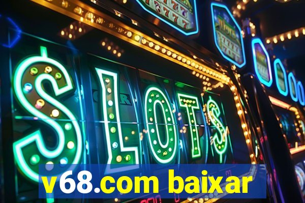 v68.com baixar